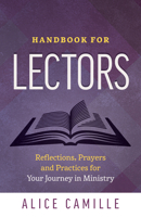 The Lector's Handbook : Reflections, Prayers and Practices for Your Journey in Ministry 1627855122 Book Cover