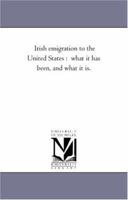 Irish Emigration to the United States 1429045116 Book Cover