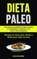 Dieta Paleo: Gu�a para una p�rdida de peso extrema, un metabolismo mejorado y una nueva vida energizante (Recetas de dieta paleo r�pidas y f�ciles para bajar de peso) 1990061273 Book Cover