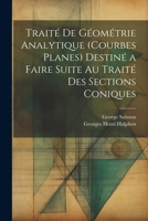 Traité De Géométrie Analytique (Courbes Planes) Destiné a Faire Suite Au Traité Des Sections Coniques 1022878565 Book Cover