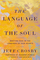 The Language of the Soul: Meeting God in the Longings of Our Hearts 1506480543 Book Cover