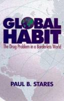 Global Habit: The Drug Problem in a Borderless World 0815781407 Book Cover