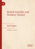 British Socialist and Workers Theatre: Red Stages 3031256816 Book Cover