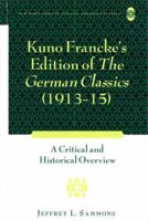 Kuno Francke's Edition of �the German Classics� (1913-15): A Critical and Historical Overview 1433106779 Book Cover