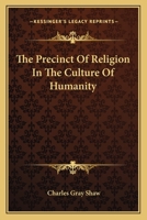 The Precinct of Religion in the Culture of Humanity 1725296292 Book Cover