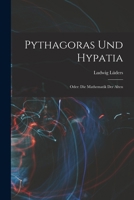 Pythagoras Und Hypatia: Oder: Die Mathematik Der Alten - Primary Source Edition B0BMB7DJNK Book Cover