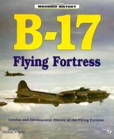 B-17 Flying Fortress: Combat and Development History of the Flying Fortress 0879388811 Book Cover
