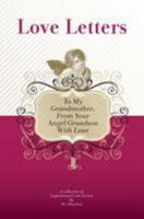 To My Grandmother, from Your Angel Grandson with Love: A Collection of Inspirational Love Letters 1448608724 Book Cover
