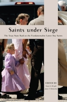 Saints Under Siege: The Texas State Raid on the Fundamentalist Latter Day Saints 0814795293 Book Cover