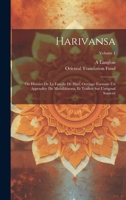 Harivansa: Ou Histoire De La Famille De Hari, Ouvrage Formant Un Appendice Du Mahabharata, Et Traduit Sur L'original Sanscrit, Volume 1 1022507737 Book Cover