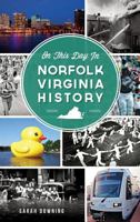 On This Day in Norfolk, Virginia History 1626197032 Book Cover