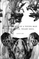 The Thoughts of a Young Man with an Old, Weary Soul 173394060X Book Cover