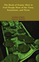 The Book of Scams: How to Fool People Most of the Time 0578093189 Book Cover