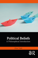 Political Beliefs: A Philosophical Introduction 103240910X Book Cover
