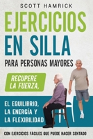 Ejercicios en silla para personas mayores: Recupere la fuerza, el equilibrio, la energía y la flexibilidad con ejercicios fáciles que puede hacer ... Mujeres mayores de 60 años) (Spanish Edition) B0CPQJMPHM Book Cover