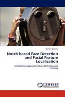 Notch Based Face Detection and Facial Feature Localization 3848429357 Book Cover