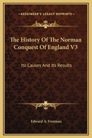 The History Of The Norman Conquest Of England V3: Its Causes And Its Results 1163133256 Book Cover