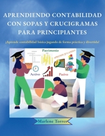 APRENDIENDO CONTABILIDAD CON SOPAS Y CRUCIGRAMAS PARA PRINCIPIANTES: ¡Aprende contabilidad básica jugando de forma práctica y divertida! B0FT2BB8T6 Book Cover