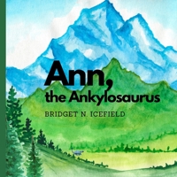 Ann, the Ankylosaurus B0B14JLM42 Book Cover