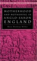 Motherhood and Mothering in Anglo-Saxon England 0312227213 Book Cover