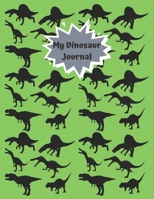 My Dinosaur Journal: Dinosaur Journal/Notebook (green) 167667912X Book Cover