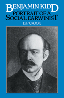 Benjamin Kidd: Portrait of a Social Darwinist 0521107350 Book Cover