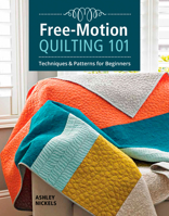 Free-Motion Quilting 101 1641550023 Book Cover