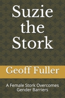 Suzie the Stork: A Female Stork Overcomes Gender Barriers B08NDVJWGS Book Cover