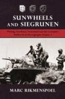 Sunwheels and Siegrunen: Wiking, Nordland, Nederland and the Germanic Waffen-SS in Photographs Volume 1 1912866080 Book Cover