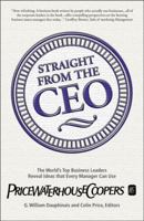 Straight from the Ceo: The World's Top Business Leaders Reveal Ideas That Every Manager Can Use 0684851954 Book Cover