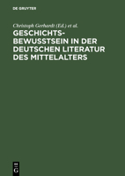 Geschichtsbewutsein in Der Deutschen Literatur Des Mittelalters 3484104791 Book Cover