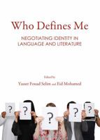 Who Defines Me: Negotiating Identity in Language and Literature 1443859680 Book Cover