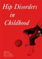 Hip Disorders in Childhood (Clinics in Developmental Medicine (Mac Keith Press)) B007RCE1IQ Book Cover