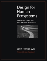 Design for Human Ecosystems: Landscape, Land Use, and Natural Resources 155963720X Book Cover