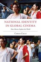 National Identity in Global Cinema: How Movies Explain the World 1137379022 Book Cover