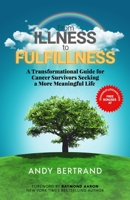 FROM ILLNESS TO FULFILLNESS: A Transformational Guide for Cancer Survivors Seeking a More Meaningful Life 1772774219 Book Cover