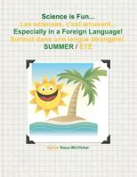 Science is Fun... Les sciences, c'est amusant... Especially in a Foreign Language! Surtout dans une langue étrangère! Summer / Été 1463759258 Book Cover