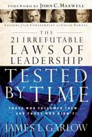 The 21 Irrefutable Laws of Leadership Tested by Time: Those Who Followed Them . . . and Those Who Didn't! 0785206752 Book Cover