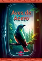 Aves de Acero B0BTRQSSXJ Book Cover