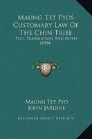 Maung Tet Pyos Customary Law Of The Chin Tribe: Text, Translation, And Notes 1166290743 Book Cover