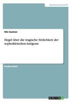 Hegel Uber Die Tragische Sittlichkeit Der Sophokleischen Antigone 3668155631 Book Cover