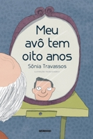 Meu Avô Tem Oito Anos 8525035262 Book Cover