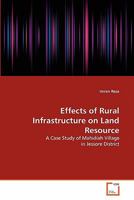 Effects of Rural Infrastructure on Land Resource: A Case Study of Mahidiah Village in Jessore District 3639262670 Book Cover