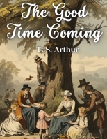 The Good Time Coming 1835911676 Book Cover