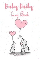 Baby Daily Log Book: baby breastfeeding feeding newborn twin record and tracker journal log book nanny Gift / log book fornewborns or twins /Cute elephant Cover B083XRY5RT Book Cover