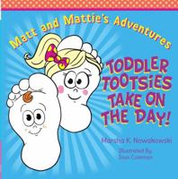 Toddler Tootsies Take On the Day! (Matt and Mattie's Adventures Book 1) 1610058771 Book Cover