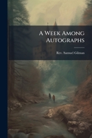 A Week Among Autographs 1179381092 Book Cover