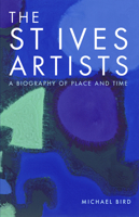 The St Ives Artists: A Biography of Place and Time 0853319561 Book Cover