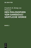 Des Philosophen von Sanssouci sämtliche Werke 3112672895 Book Cover