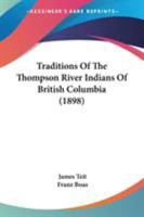 Traditions of the Thompson River Indians of British Columbia .. 1163935069 Book Cover